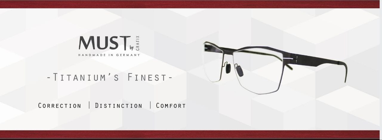 MUST by GRAFIX titanium eyewear — Correction, Distinction and Comfort